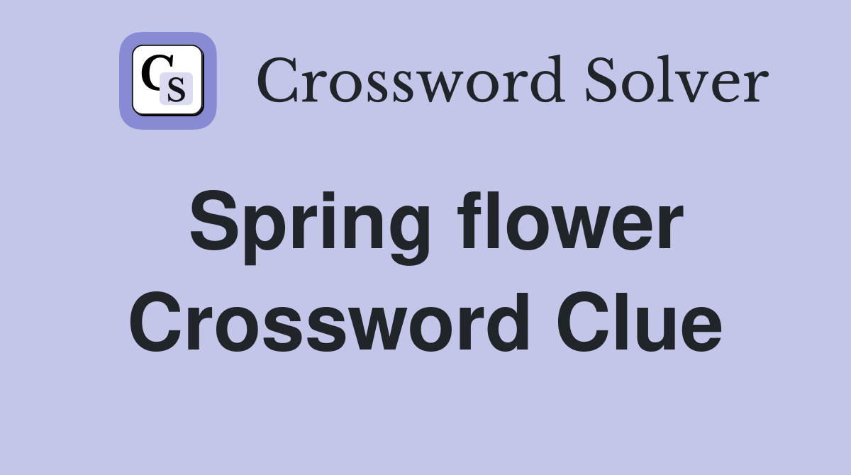 Spring flower. - Crossword Clue Answers - Crossword Solver